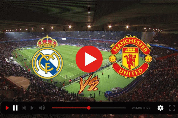 Watch Manchester United vs Real Madrid Live Streaming Match