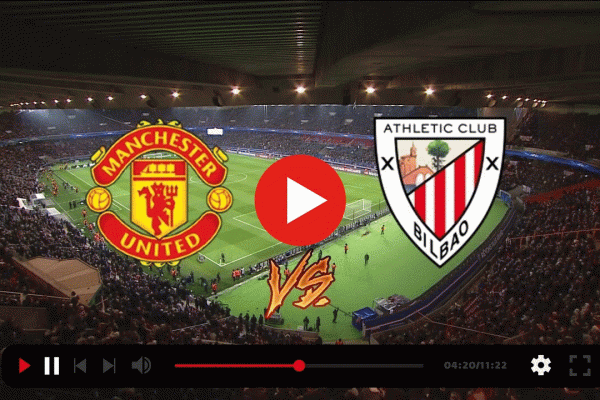 Watch Manchester United vs Athletic Bilbao Live Streaming Match